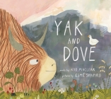 Yak and Dove By Kyo Maclear, Esmé Shapiro (Illustrator) Cover Image