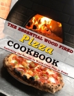 The Essential Wood Fired Pizza Cookbook: Unlocking the Secrets to World-Class Pies at Home Cover Image