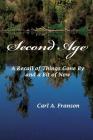 Second Age: A Recall of Things Gone by and a Bit of Now Cover Image