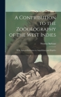 A Contribution to the Zoögeography of the West Indies: With Especial Reference to Amphibians and Reptiles By Thomas Barbour Cover Image