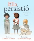 Ella persistió: 13 mujeres americanas que cambiaron el mundo (She Persisted) By Chelsea Clinton, Alexandra Boiger (Illustrator) Cover Image