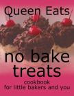 No Bake Treats: Cookbook for Little Bakers and You Cover Image