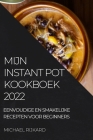 Mijn Instant Pot Kookboek: Eenvoudige En Smakelijke Recepten Voor Beginners By Michael Rijkard Cover Image