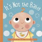 It's Not the Baby By J. Patrick Lewis, Leigh Lewis, Maddie Frost (Illustrator) Cover Image