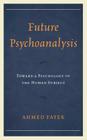 Future Psychoanalysis: Toward a Psychology of the Human Subject Cover Image