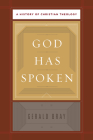 God Has Spoken: A History of Christian Theology By Gerald Bray Cover Image