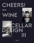 Cheers!: Wine Cellar Design III By Artpower International (Editor) Cover Image