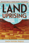 Land Uprising: Native Story Power and the Insurgent Horizons of Latinx Indigeneity Cover Image
