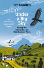 Under a Big Sky: Facing the elements on a New Zealand Farm By Tim Saunders Cover Image
