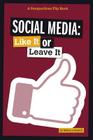 Social Media: Like It or Leave It (Perspectives Flip Books: Issues) Cover Image