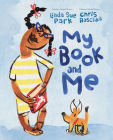My Book and Me By Linda Sue Park, Chris Raschka (Illustrator) Cover Image