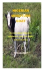 Nigerian Miniature Goat: Secrets about Nigerian miniature goat you ought to have known By Peter Brandy Cover Image