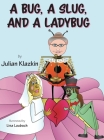 A Bug, A Slug, and a Ladybug By Julian Klazkin, Lisa Laubach (Illustrator) Cover Image