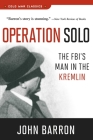 Operation Solo: The FBI's Man in the Kremlin (Cold War Classics) By John Barron Cover Image
