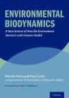 Environmental Biodynamics: A New Science of How the Environment Interacts with Human Health By Manish Arora, Paul Curtin, Austen Curtin (With) Cover Image