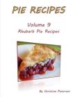 Pie Recipes Volume 9 Rhubarb Pie Recipes: 35 Delicious Desserts, Every title has space for notes Cover Image