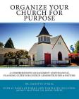 Organize Your Church on Purpose: A Comprehensive Management and Financial Planning Guide for Church Administrators & Pastors By Danette O'Neal Cover Image