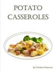 Potato Casseroles: Every title has space for notes, Family Casserole recipes, Hash brown, Mashed, Double Baked, Brunches Cover Image