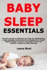 Baby Sleep Essentials: Parent's Guide to Methods and Tips for Establishing a Safe Sleeping Environment and Habits for a Good Night's Sleep to By Laura Nicol Cover Image