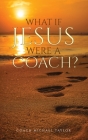 What If Jesus Were A Coach? Cover Image