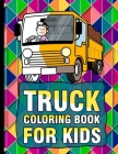 Truck Coloring Book for kids: Kids Coloring Book with Monster Trucks, Fire Trucks, Dump Trucks, Garbage Trucks, and More. For Toddlers, Preschoolers By Hicham Dahmou Cover Image