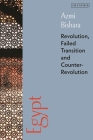 Egypt: Revolution, Failed Transition and Counter-Revolution By Azmi Bishara Cover Image