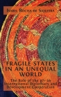 'Fragile States' in an Unequal World: The Role of the g7+ in International Diplomacy and Development Cooperation By Isabel Rocha de Siqueira Cover Image