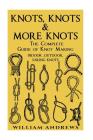 knots: The Complete Guide Of Knots- indoor knots, outdoor knots and sail knots Cover Image