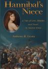 Hannibal's Niece: A Tale of Love, Murder, and Deceit in Ancient Rome By Anthony R. Licata, Vivian Craig (Cover Design by) Cover Image