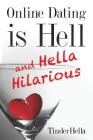 Online Dating is Hell (and Hella Hilarious) By Tinder Hella Cover Image