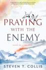 Praying with the Enemy By Steven T. Collis Cover Image