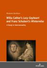 Willa Cather's Lucy Gayheart and Franz Schubert's Winterreise: A Study in Intertextualtity By Marianne Davidson Cover Image