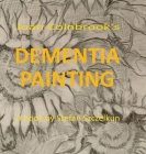 Dementia Painting: painting as therapy and as art Cover Image