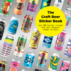 The Craft Beer Sticker Book: 300 Peelable Stickers from Craft Breweries Around the World By Suridh Hassan (Editor), Ryo Sanada (Editor) Cover Image
