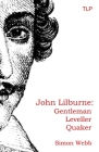 John Lilburne: Gentleman, Leveller, Quaker Cover Image