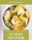 Ah! 123 Yummy No-Cook Recipes: Make Cooking at Home Easier with Yummy No-Cook Cookbook! By Natasha Berger Cover Image