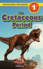 The Cretaceous Period: Dinosaur Adventures (Engaging Readers, Level 1) Cover Image