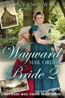 Wayward Mail Order Bride 2 By Sky Holt (Editor), Montana West Cover Image
