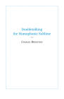 Doubletalking the Homophonic Sublime: Comedy, Appropriation, and the Sounds of One Hand Clapping By Charles Bernstein Cover Image