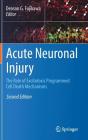 Acute Neuronal Injury: The Role of Excitotoxic Programmed Cell Death Mechanisms Cover Image