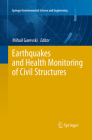 Earthquakes and Health Monitoring of Civil Structures (Springer Environmental Science and Engineering) By Mihail Garevski (Editor) Cover Image