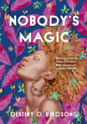 Nobody's Magic By Destiny O. Birdsong Cover Image
