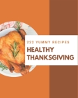 222 Yummy Healthy Thanksgiving Recipes: A Yummy Healthy Thanksgiving Cookbook for Effortless Meals By Sandra Wolfe Cover Image