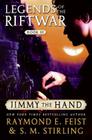 Jimmy the Hand: Legends of the Riftwar, Book III By Raymond E. Feist, S.M. Stirling Cover Image