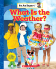 What Is the Weather? (Be an Expert!) By Erin Kelly Cover Image
