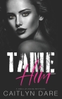 Tame Him: A Dark High School Bully Romance Cover Image