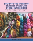 Step into the World of Crochet Handmade in 2024 in this Book: Master Washcloth, Hat, and Headband Patterns with this Essential Guide for Novice Crafte Cover Image