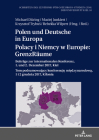 Polen Und Deutsche in Europa / Polacy I Niemcy W Europie: Grenzraeume: Beitraege Zur Internationalen Konferenz, 1. Und 2. Dezember 2017, Kiel / Tom Po Cover Image