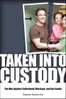 Taken Into Custody: The War Against Fathers, Marriage, and the Family Cover Image
