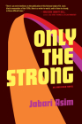 Only the Strong By Jabari Asim Cover Image